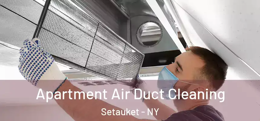 Apartment Air Duct Cleaning Setauket - NY