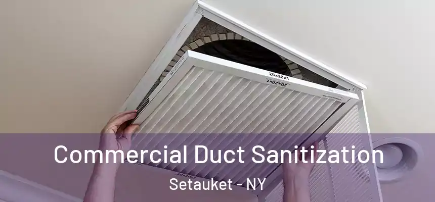  Commercial Duct Sanitization Setauket - NY