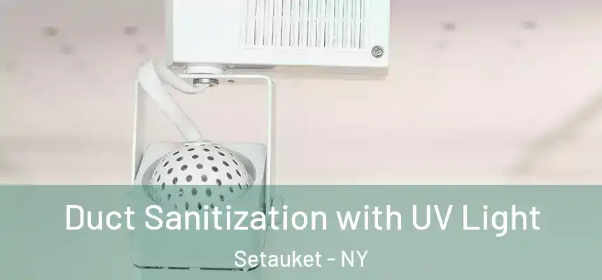 Duct Sanitization with UV Light Setauket - NY