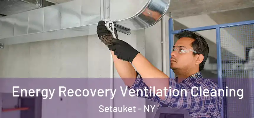 Energy Recovery Ventilation Cleaning Setauket - NY