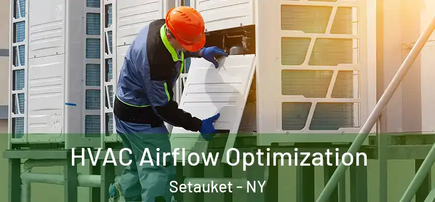  HVAC Airflow Optimization Setauket - NY