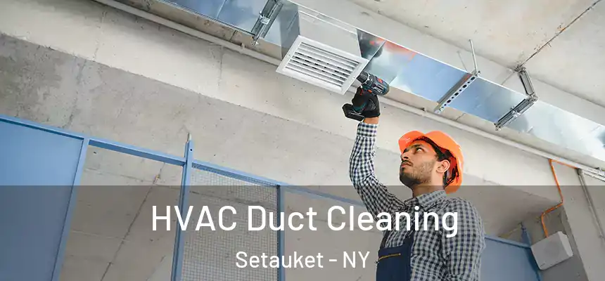  HVAC Duct Cleaning Setauket - NY