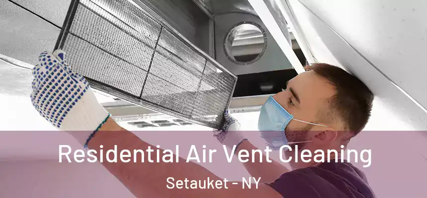 Residential Air Vent Cleaning Setauket - NY