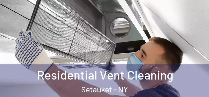 Residential Vent Cleaning Setauket - NY