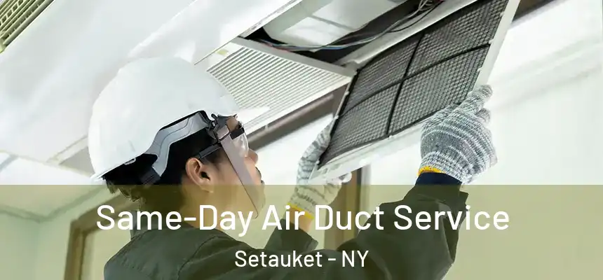 Same-Day Air Duct Service Setauket - NY