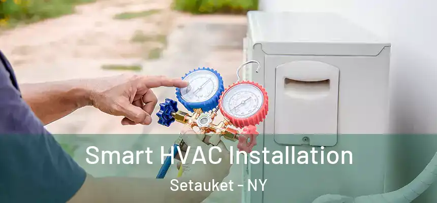  Smart HVAC Installation Setauket - NY