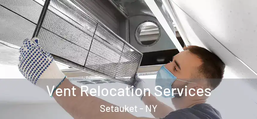  Vent Relocation Services Setauket - NY